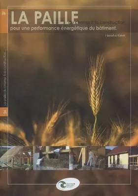 La paille: Du champ à la construction, pour une performance énergétique du bâtiment - Hamadou Kandé