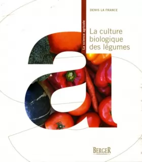 Couverture du produit · La culture biologique des légumes