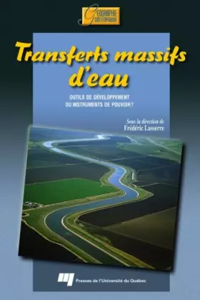 Transferts massifs d'eau : outils de développement ou instruments du pouvoir? - F LASSERRE