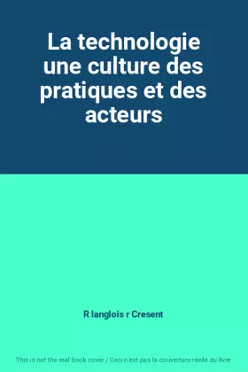 Couverture du produit · La technologie une culture des pratiques et des acteurs