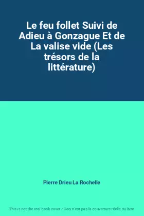 Couverture du produit · Le feu follet Suivi de Adieu à Gonzague Et de La valise vide (Les trésors de la littérature)
