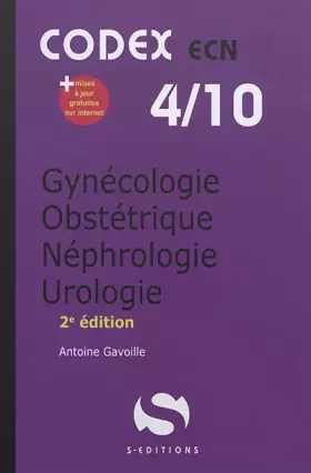 Gynécologie obstétrique néphrologie urologie: codex ecn 4/10 - Antoine Gavoille