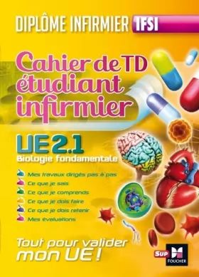 Couverture du produit · Cahier de T.D de l'étudiant infirmier - UE 2.1. Biologie fondamentale - Diplôme d'état Infirmier