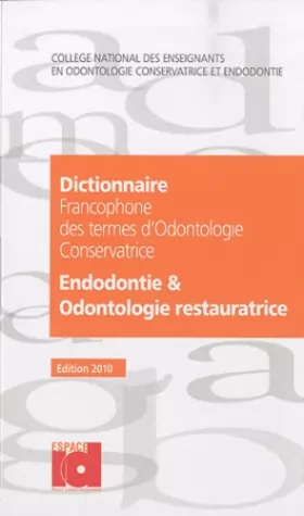Couverture du produit · Dictionnaire francophone des termes d'odontologie conservatrice 2010: Endotologie & odontologie restauratrice