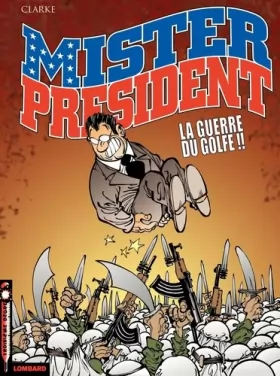 Couverture du produit · Mister President - tome 4 - Guerre du Golfe (La)