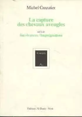 Couverture du produit · La capture des chevaux aveugles. suivi de Survivances-imprégnations