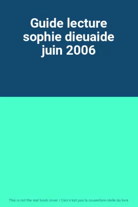 Couverture du produit · Guide lecture sophie dieuaide juin 2006