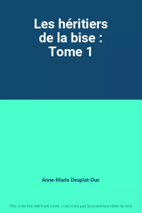 Couverture du produit · Les héritiers de la bise : Tome 1