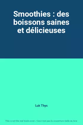Couverture du produit · Smoothies : des boissons saines et délicieuses