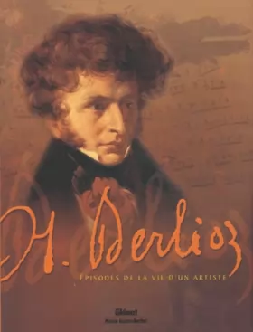 Couverture du produit · Hector Berlioz - Épisodes de la vie d'un artiste
