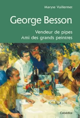 Couverture du produit · GEORGE BESSON, VENDEUR DE PIPES,AMI DES GRANDS PEINTRES