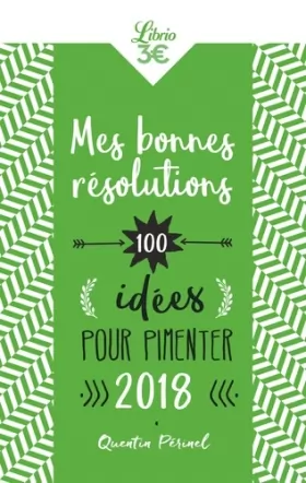 Couverture du produit · Mes bonnes résolutions: 100 idées pour pimenter 2018