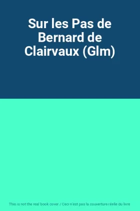Couverture du produit · Sur les Pas de Bernard de Clairvaux (Glm)