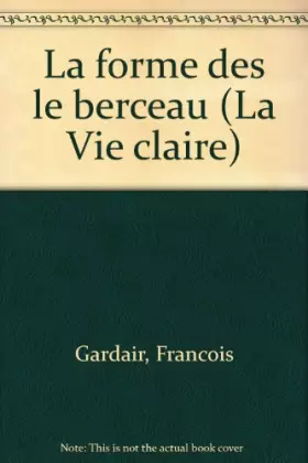 Couverture du produit · La forme des le berceau
