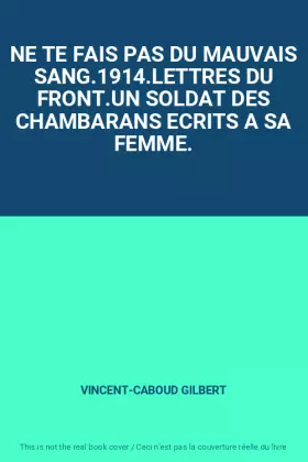 Couverture du produit · NE TE FAIS PAS DU MAUVAIS SANG.1914.LETTRES DU FRONT.UN SOLDAT DES CHAMBARANS ECRITS A SA FEMME.