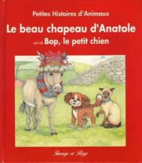Couverture du produit · Le beau chapeau d'anatole suivi de: Bop le petit chien