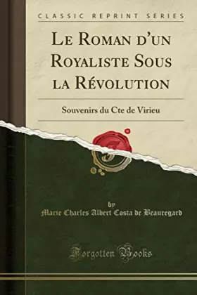 Couverture du produit · Le Roman d'un Royaliste Sous la Révolution: Souvenirs du Cte de Virieu (Classic Reprint) (French Edition)