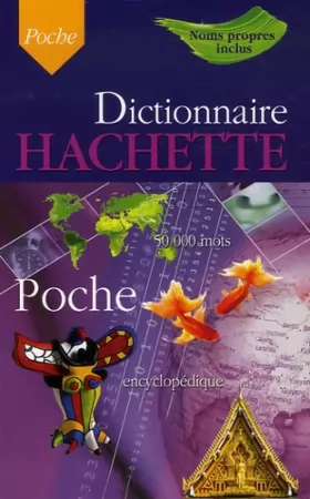 Couverture du produit · Dictionnaire Hachette Encyclopédique de Poche : 50 000 Mots
