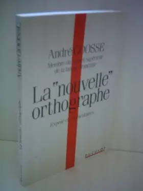 Couverture du produit · LA "NOUVELLE" ORTHOGRAPHE. Exposé et commentaires