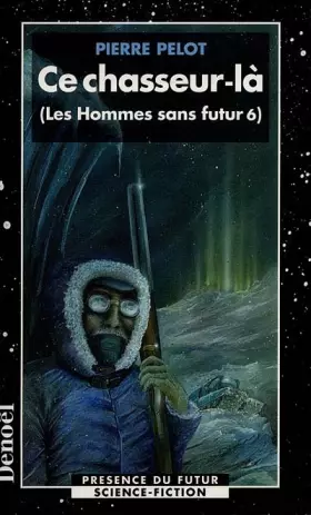 Couverture du produit · Les Hommes sans futur, tome 6 : Ce chasseur-là