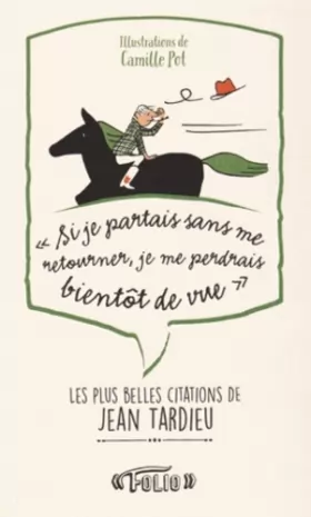 Couverture du produit · «Si je partais sans me retourner, je me perdrais bientôt de vue»: Les plus belles citations de Jean Tardieu