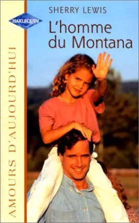 Couverture du produit · L'homme du Montana : Collection : Harlequin Amours d'aujourd'hui n° 698