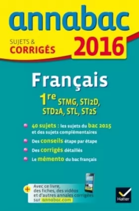 Couverture du produit · Annales Annabac 2016 Français 1re STMG, STI2D, STD2A, STL, ST2S: sujets et corrigés du bac - Première séries technologiques