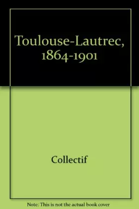 Couverture du produit · Toulouse-Lautrec, 1864-1901