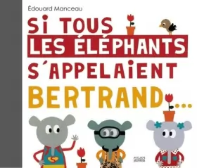 Couverture du produit · Si tous les éléphants sappelaient Bertrand...