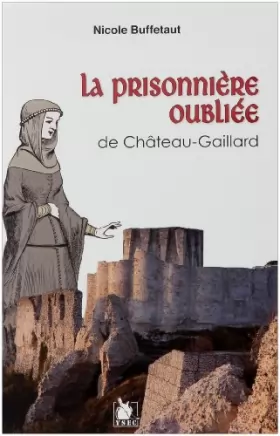 Couverture du produit · La prisonnière oubliée de Château-Gaillard