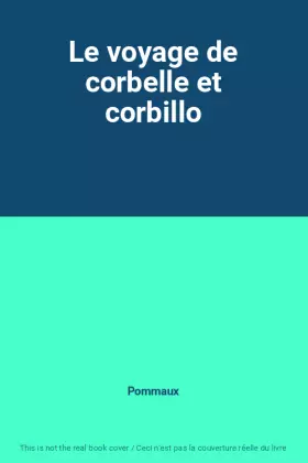 Couverture du produit · Le voyage de corbelle et corbillo
