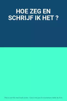 Couverture du produit · HOE ZEG EN SCHRIJF IK HET ?