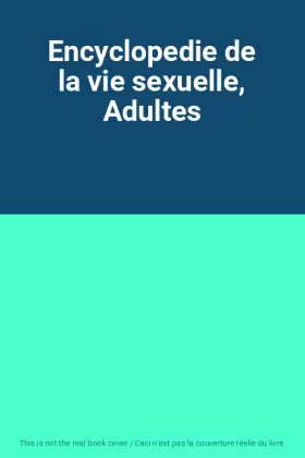Couverture du produit · Encyclopedie de la vie sexuelle, Adultes