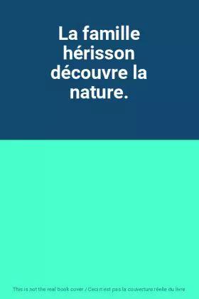 Couverture du produit · La famille hérisson découvre la nature.