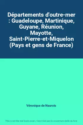 Couverture du produit · Départements d'outre-mer : Guadeloupe, Martinique, Guyane, Réunion, Mayotte, Saint-Pierre-et-Miquelon (Pays et gens de France)