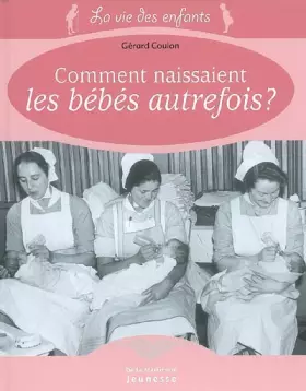Couverture du produit · Comment naissaient les bébés autrefois