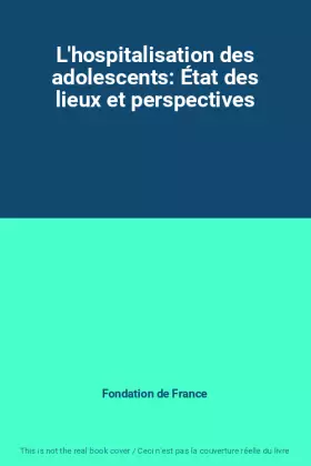 Couverture du produit · L'hospitalisation des adolescents: État des lieux et perspectives