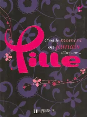 Couverture du produit · C Est le Moment Ou Jamais d Etre une Fille