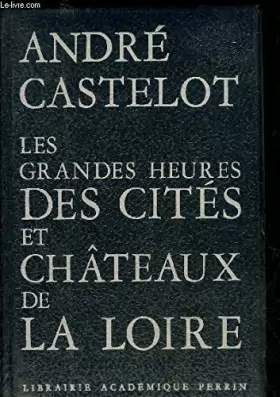 Couverture du produit · Les grandes heures des cités et châteaux de la Loire