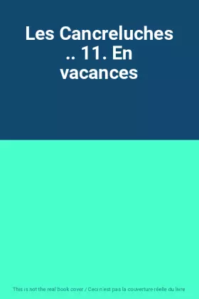 Couverture du produit · Les Cancreluches .. 11. En vacances