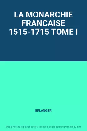Couverture du produit · LA MONARCHIE FRANCAISE 1515-1715 TOME I