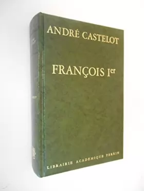 Couverture du produit · François 1er / Castelot, André / Réf47387