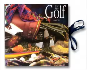 Couverture du produit · Le Golf, coffret 2 volumes : Histoire, Equipement
