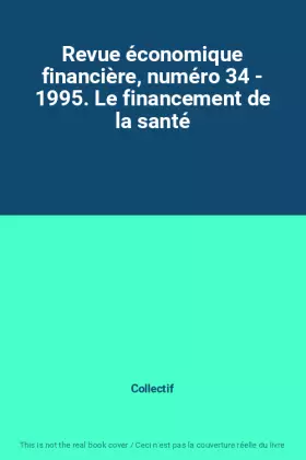 Couverture du produit · Revue économique financière, numéro 34 - 1995. Le financement de la santé