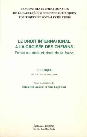 Couverture du produit · Le droit international à la croisée des chemins: Force du droit et droit de la force