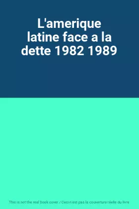 Couverture du produit · L'amerique latine face a la dette 1982 1989