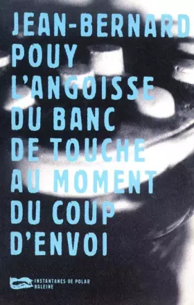Couverture du produit · L'Angoisse du banc de touche au moment du coup d'envoi