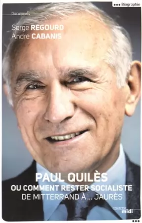 Couverture du produit · Paul Quilès ou comment rester socialiste