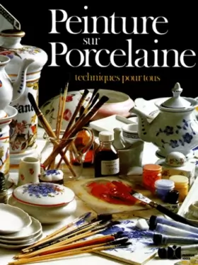Couverture du produit · Peinture sur porcelaine : Techniques pour tous