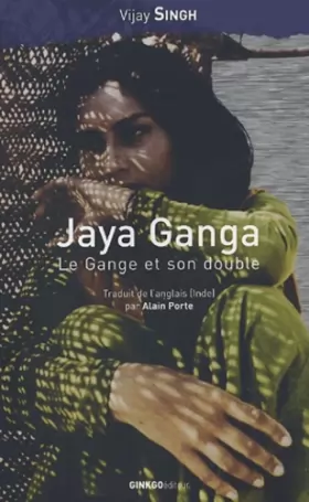 Couverture du produit · Jaya Ganga, le Gange et son double / Jaya Ganga, in search of the river goddess